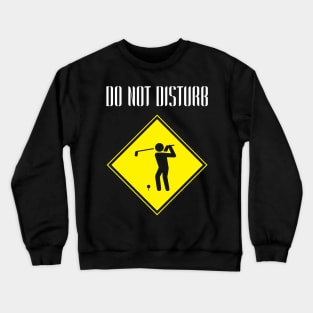 Golf Do Not Disturb Crewneck Sweatshirt